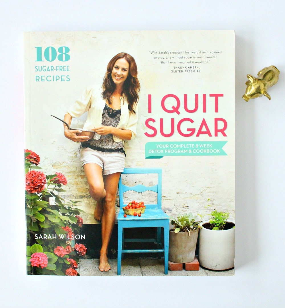 A Review of Sarah Wilson’s I Quit Sugar 8-Week Detox Program + Cookbook